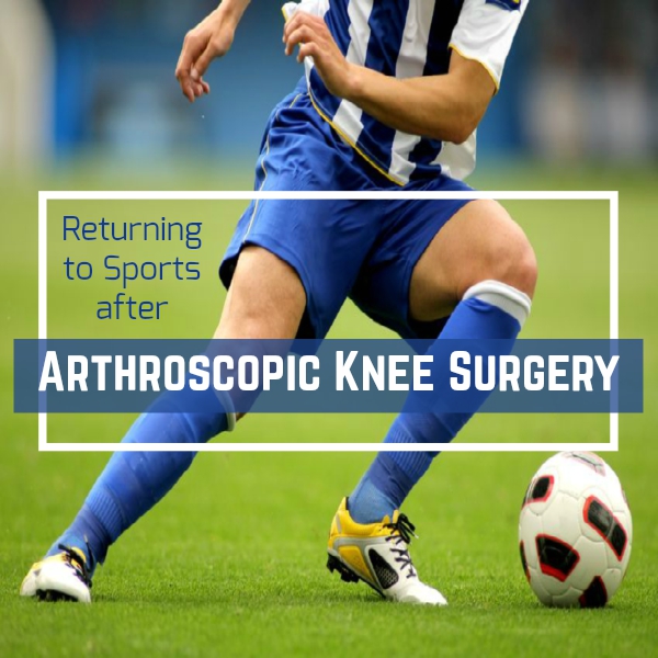 Returning to Sports after Arthroscopic Knee Surgery