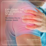 Exploring the Subacromial Space - The Hidden Key to Shoulder Health