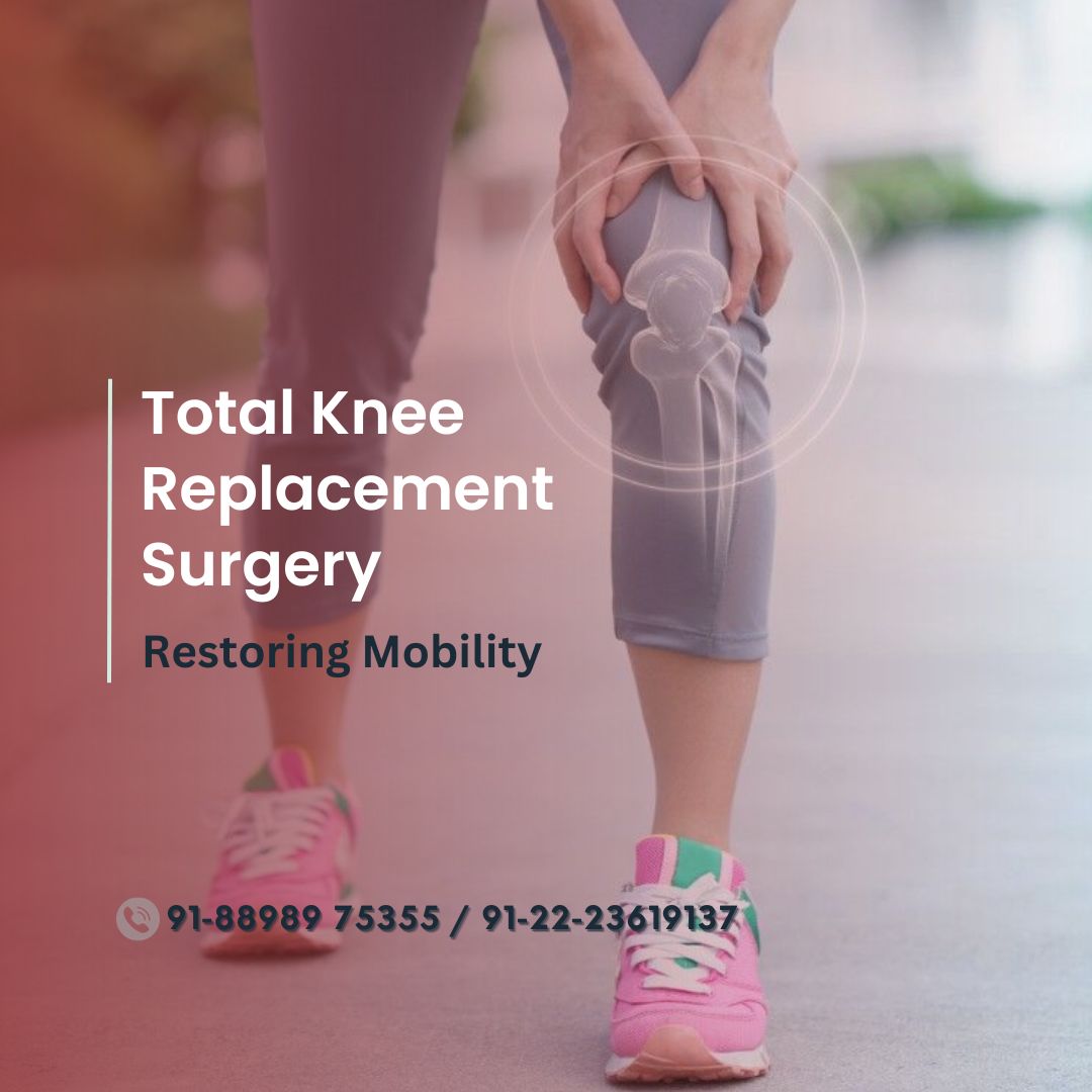 Total Knee Replacement Surgery in Mumbai - Restoring Mobility with Dr. Amyn Rajani