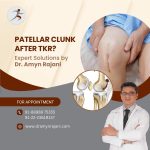 Patellar Clunk After TKR - Expert Solutions by Dr. Amyn Rajani