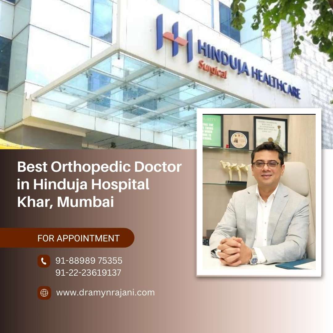 Best Orthopedic Doctor in Hinduja Hospital Khar, Mumbai