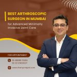 Dr. Amyn Rajani – Best Arthroscopic Surgeon in Mumbai for Advanced Minimally Invasive Joint Care