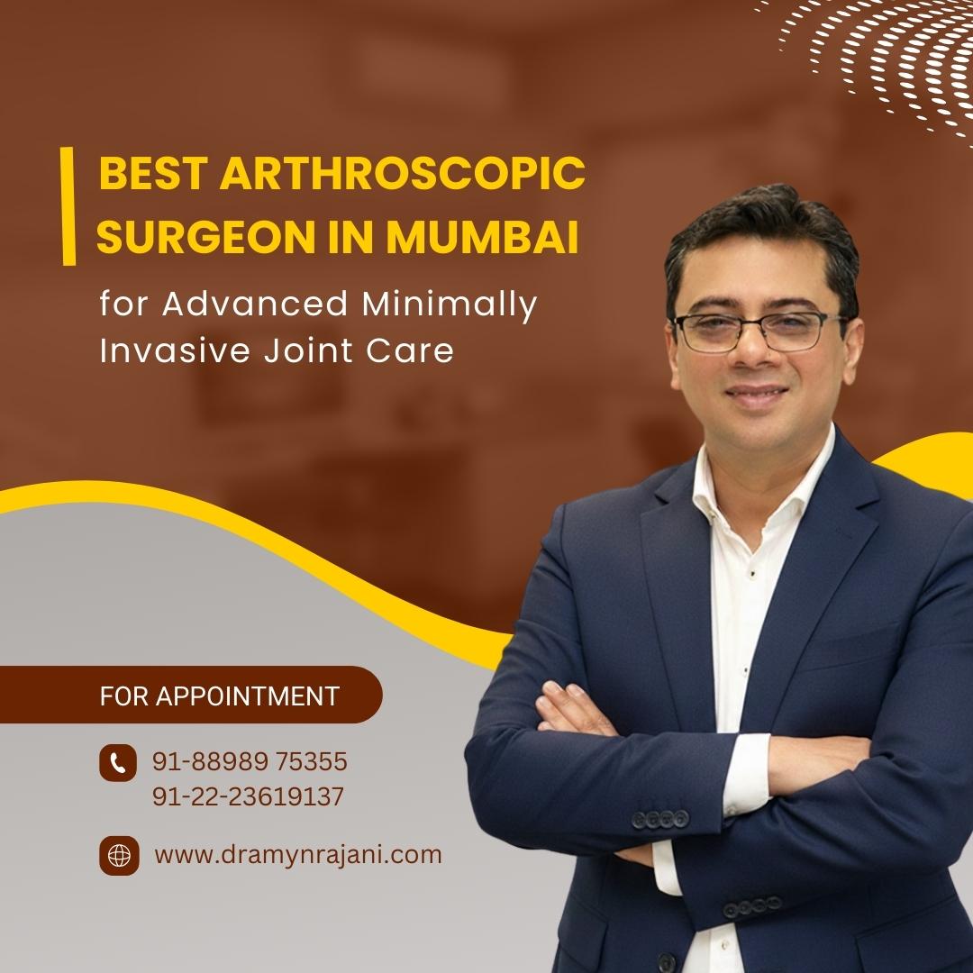 Dr. Amyn Rajani – Best Arthroscopic Surgeon in Mumbai for Advanced Minimally Invasive Joint Care